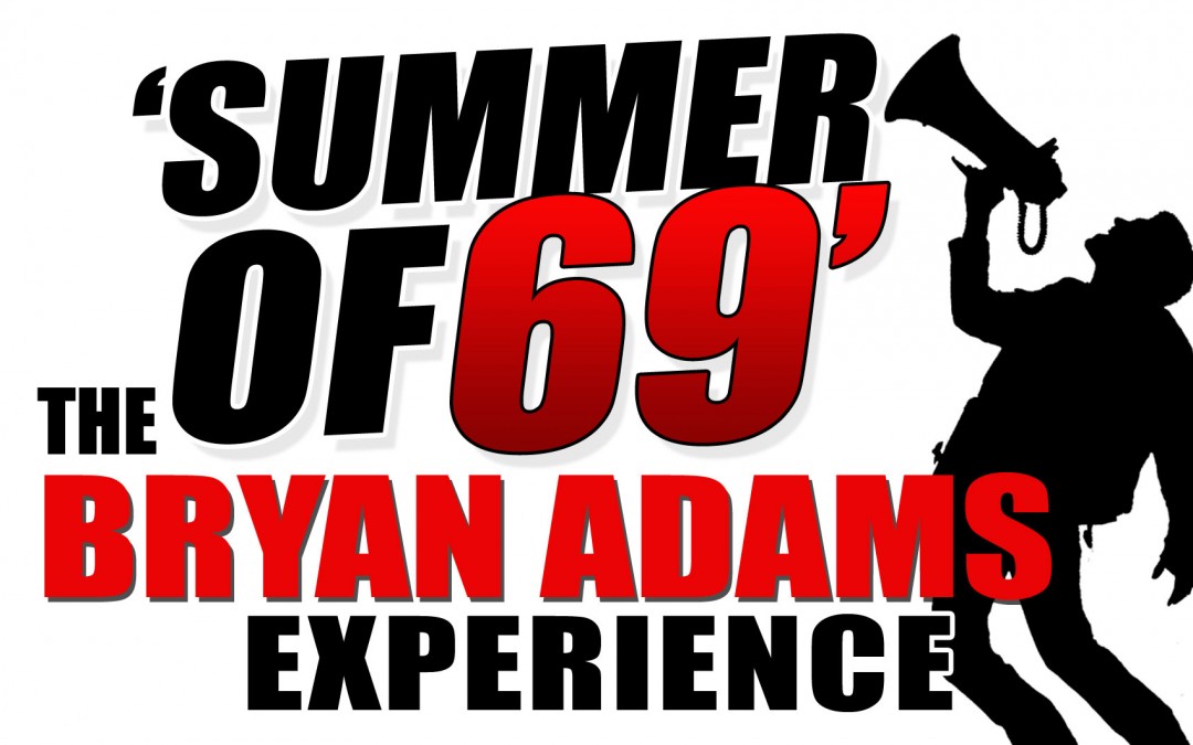 Summer Of 69 -The Bryan Adams’ Experience